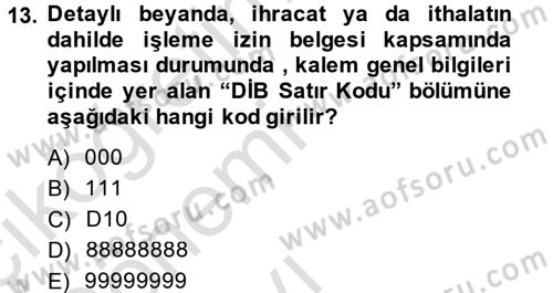 Dış Ticarette Bilgisayar Uygulamaları Dersi 2013 - 2014 Yılı Tek Ders Sınav Soruları 13. Soru