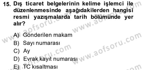 Dış Ticarette Bilgisayar Uygulamaları Dersi 2014 - 2015 Yılı (Vize) Ara Sınavı 15. Soru