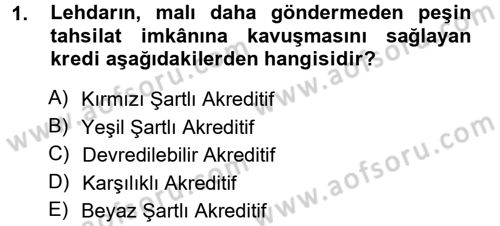 Dış Ticaretin Finansmanı ve Teşviki Dersi Ara Sınavı Deneme Sınav Soruları 1. Soru