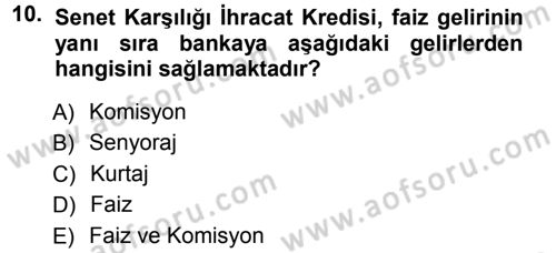 Dış Ticaretin Finansmanı ve Teşviki Dersi Ara Sınavı Deneme Sınav Soruları 10. Soru