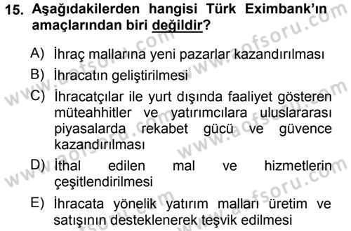 Dış Ticaretin Finansmanı ve Teşviki Dersi Ara Sınavı Deneme Sınav Soruları 15. Soru