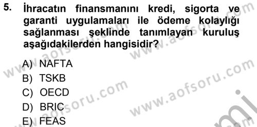Dış Ticaretin Finansmanı ve Teşviki Dersi 2012 - 2013 Yılı (Vize) Ara Sınav Soruları 5. Soru