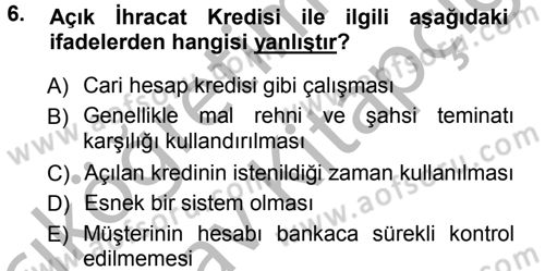 Dış Ticaretin Finansmanı ve Teşviki Dersi 2012 - 2013 Yılı (Vize) Ara Sınav Soruları 6. Soru