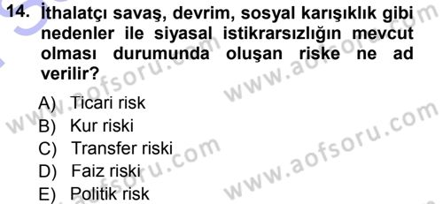 Dış Ticaretin Finansmanı ve Teşviki Dersi 2012 - 2013 Yılı (Final) Dönem Sonu Sınav Soruları 14. Soru