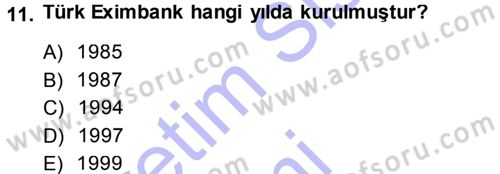 Dış Ticaretin Finansmanı ve Teşviki Dersi 2013 - 2014 Yılı (Vize) Ara Sınav Soruları 11. Soru