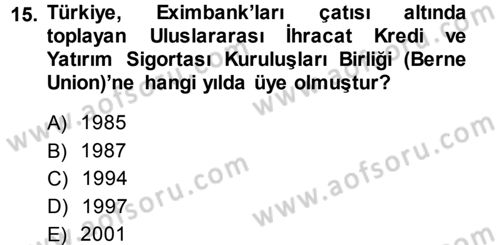Dış Ticaretin Finansmanı ve Teşviki Dersi 2013 - 2014 Yılı (Vize) Ara Sınav Soruları 15. Soru