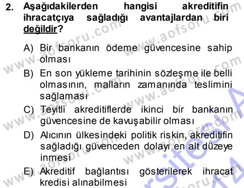 Dış Ticaretin Finansmanı ve Teşviki Dersi 2013 - 2014 Yılı (Vize) Ara Sınav Soruları 2. Soru