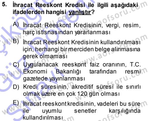 Dış Ticaretin Finansmanı ve Teşviki Dersi Ara Sınavı Deneme Sınav Soruları 5. Soru