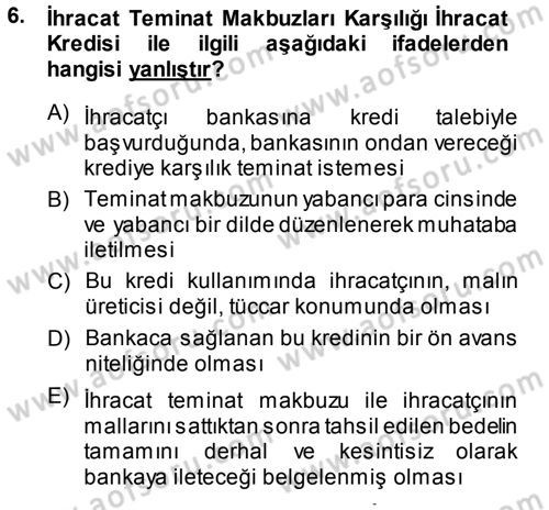 Dış Ticaretin Finansmanı ve Teşviki Dersi Ara Sınavı Deneme Sınav Soruları 6. Soru