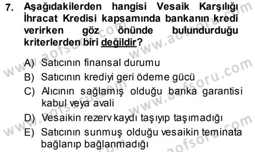 Dış Ticaretin Finansmanı ve Teşviki Dersi 2013 - 2014 Yılı (Vize) Ara Sınav Soruları 7. Soru