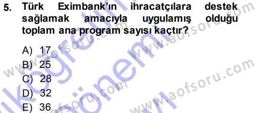 Dış Ticaretin Finansmanı ve Teşviki Dersi 2013 - 2014 Yılı (Final) Dönem Sonu Sınavı 5. Soru