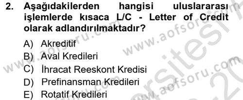 Dış Ticaretin Finansmanı ve Teşviki Dersi 2013 - 2014 Yılı Tek Ders Sınav Soruları 2. Soru