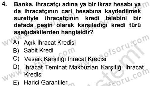 Dış Ticaretin Finansmanı ve Teşviki Dersi 2013 - 2014 Yılı Tek Ders Sınav Soruları 4. Soru