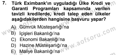 Dış Ticaretin Finansmanı ve Teşviki Dersi 2013 - 2014 Yılı Tek Ders Sınav Soruları 7. Soru