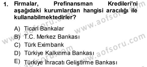 Dış Ticaretin Finansmanı ve Teşviki Dersi Ara Sınavı Deneme Sınav Soruları 1. Soru