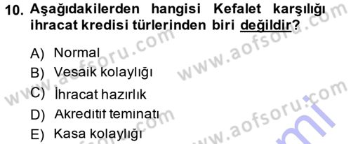 Dış Ticaretin Finansmanı ve Teşviki Dersi 2014 - 2015 Yılı (Vize) Ara Sınav Soruları 10. Soru