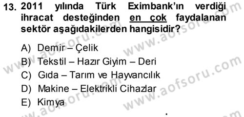 Dış Ticaretin Finansmanı ve Teşviki Dersi 2014 - 2015 Yılı (Vize) Ara Sınav Soruları 13. Soru