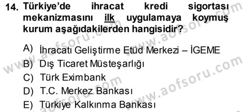 Dış Ticaretin Finansmanı ve Teşviki Dersi Ara Sınavı Deneme Sınav Soruları 14. Soru