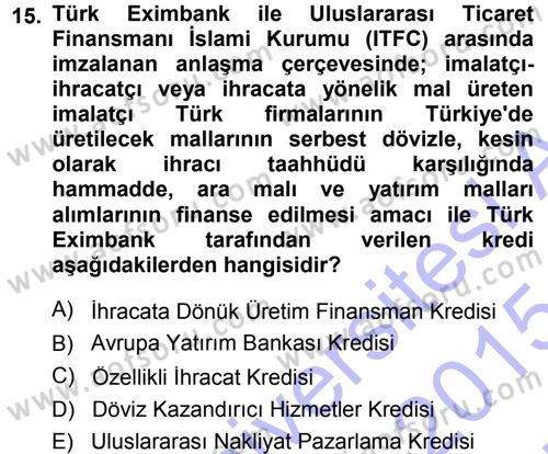 Dış Ticaretin Finansmanı ve Teşviki Dersi Ara Sınavı Deneme Sınav Soruları 15. Soru