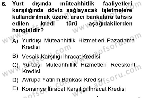 Dış Ticaretin Finansmanı ve Teşviki Dersi Ara Sınavı Deneme Sınav Soruları 6. Soru