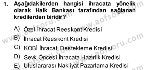 Dış Ticaretin Finansmanı ve Teşviki Dersi 2014 - 2015 Yılı (Final) Dönem Sonu Sınav Soruları 1. Soru
