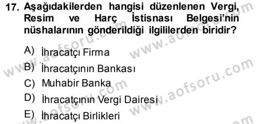 Dış Ticaretin Finansmanı ve Teşviki Dersi 2014 - 2015 Yılı (Final) Dönem Sonu Sınav Soruları 17. Soru