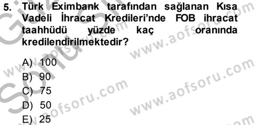 Dış Ticaretin Finansmanı ve Teşviki Dersi 2014 - 2015 Yılı (Final) Dönem Sonu Sınav Soruları 5. Soru