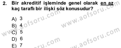 Dış Ticaretin Finansmanı ve Teşviki Dersi 2014 - 2015 Yılı Tek Ders Sınav Soruları 2. Soru