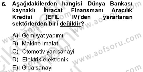 Dış Ticaretin Finansmanı ve Teşviki Dersi 2014 - 2015 Yılı Tek Ders Sınav Soruları 6. Soru