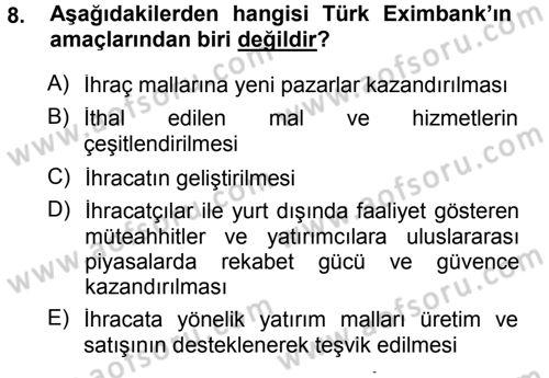 Dış Ticaretin Finansmanı ve Teşviki Dersi 2014 - 2015 Yılı Tek Ders Sınav Soruları 8. Soru