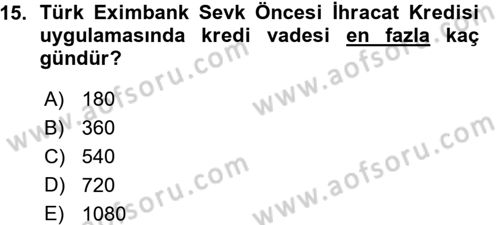 Dış Ticaretin Finansmanı ve Teşviki Dersi Ara Sınavı Deneme Sınav Soruları 15. Soru
