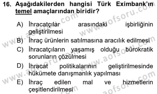 Dış Ticaretin Finansmanı ve Teşviki Dersi Ara Sınavı Deneme Sınav Soruları 16. Soru