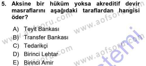 Dış Ticaretin Finansmanı ve Teşviki Dersi Ara Sınavı Deneme Sınav Soruları 5. Soru