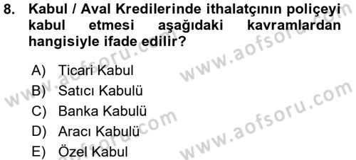 Dış Ticaretin Finansmanı ve Teşviki Dersi Ara Sınavı Deneme Sınav Soruları 8. Soru