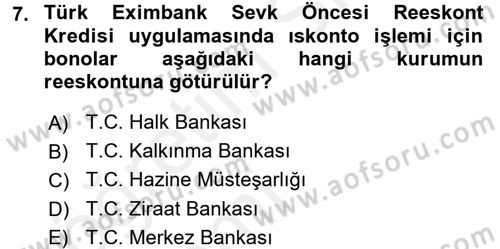 Dış Ticaretin Finansmanı ve Teşviki Dersi 2015 - 2016 Yılı Tek Ders Sınav Soruları 7. Soru