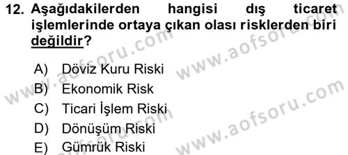 Dış Ticaretin Finansmanı ve Teşviki Dersi 2016 - 2017 Yılı 3 Ders Sınav Soruları 12. Soru