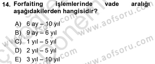 Dış Ticaretin Finansmanı ve Teşviki Dersi 2016 - 2017 Yılı (Vize) Ara Sınav Soruları 14. Soru