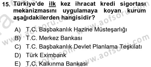 Dış Ticaretin Finansmanı ve Teşviki Dersi Ara Sınavı Deneme Sınav Soruları 15. Soru