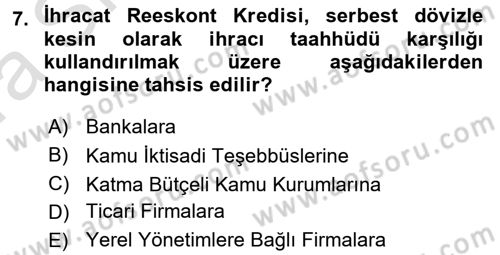 Dış Ticaretin Finansmanı ve Teşviki Dersi Ara Sınavı Deneme Sınav Soruları 7. Soru