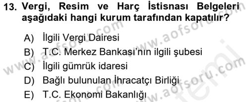 Dış Ticaretin Finansmanı ve Teşviki Dersi 2016 - 2017 Yılı (Final) Dönem Sonu Sınavı 13. Soru