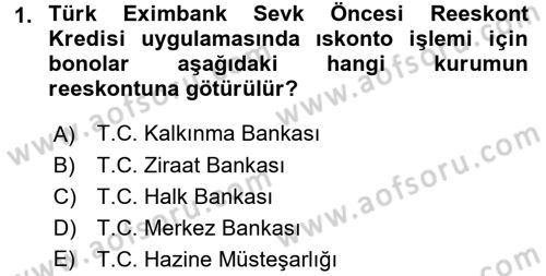Dış Ticaretin Finansmanı ve Teşviki Dersi 2017 - 2018 Yılı 3 Ders Sınav Soruları 1. Soru