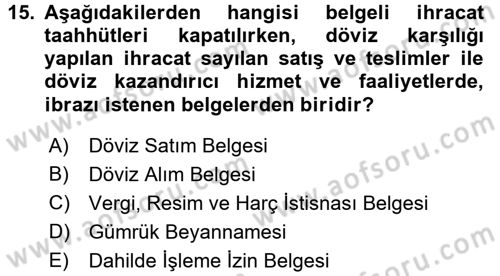 Dış Ticaretin Finansmanı ve Teşviki Dersi 2017 - 2018 Yılı 3 Ders Sınav Soruları 15. Soru