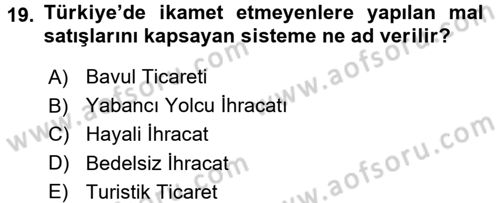 Dış Ticaretin Finansmanı ve Teşviki Dersi 2017 - 2018 Yılı 3 Ders Sınav Soruları 19. Soru