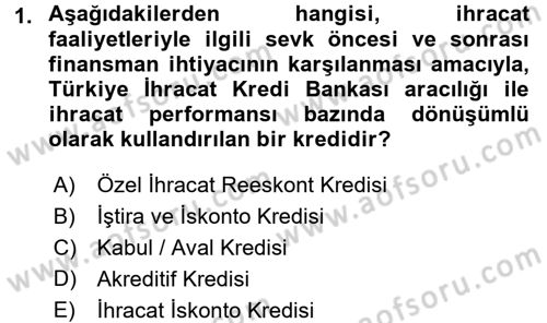 Dış Ticaretin Finansmanı ve Teşviki Dersi Ara Sınavı Deneme Sınav Soruları 1. Soru
