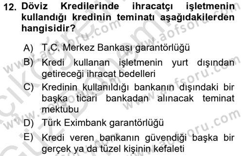 Dış Ticaretin Finansmanı ve Teşviki Dersi Ara Sınavı Deneme Sınav Soruları 12. Soru