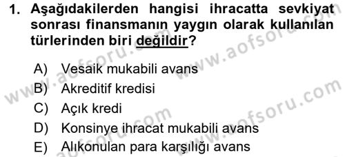 Dış Ticaretin Finansmanı ve Teşviki Dersi 2017 - 2018 Yılı (Final) Dönem Sonu Sınav Soruları 1. Soru