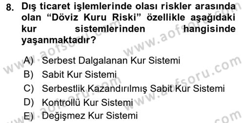 Dış Ticaretin Finansmanı ve Teşviki Dersi 2017 - 2018 Yılı (Final) Dönem Sonu Sınav Soruları 8. Soru