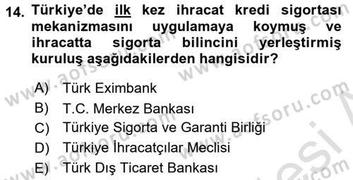 Dış Ticaretin Finansmanı ve Teşviki Dersi 2019 - 2020 Yılı (Vize) Ara Sınavı 14. Soru