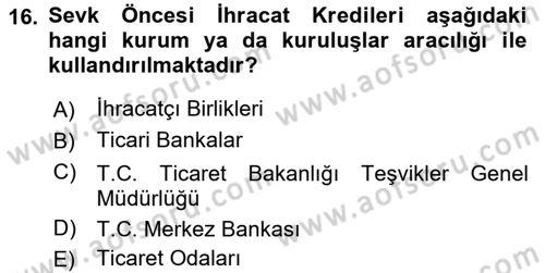 Dış Ticaretin Finansmanı ve Teşviki Dersi 2019 - 2020 Yılı (Vize) Ara Sınavı 16. Soru