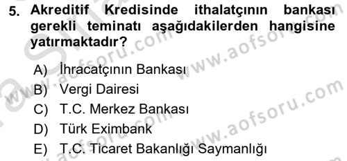 Dış Ticaretin Finansmanı ve Teşviki Dersi 2019 - 2020 Yılı (Vize) Ara Sınavı 5. Soru